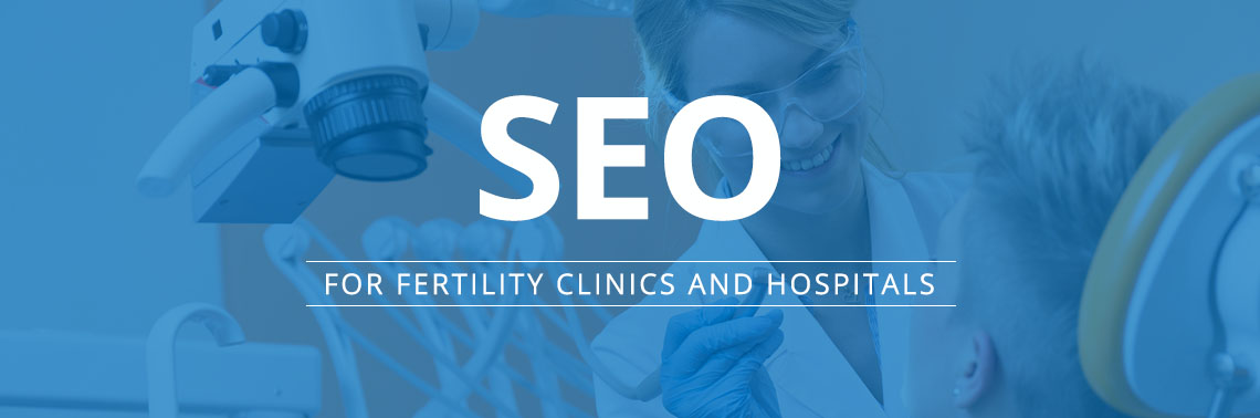 SEO for Fertility Clinics And Hospitals
