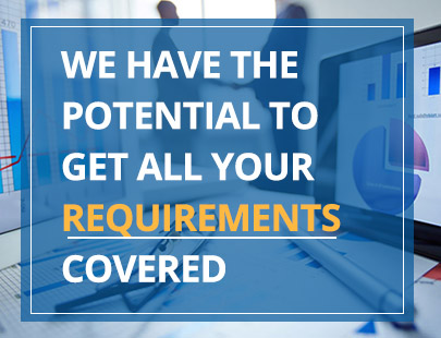 we have the potential to get all your requirements covered