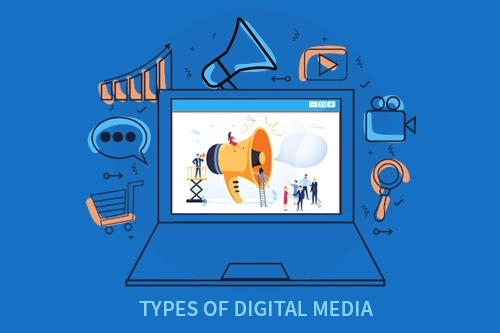 Top 3 Types of Digital Media for Digital Marketing